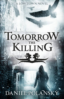 Daniel Polansky – Tomorrow The Killing (Low Town #2)